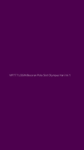 Tampilan Antarmuka Aplikasi Vip777 Login Bocoran Pola Slot Olympus Hari Ini - 1