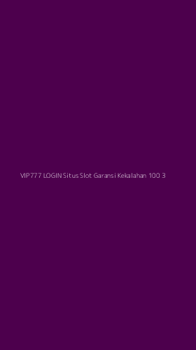 Tampilan Antarmuka Aplikasi Vip777 Login Situs Slot Garansi Kekalahan 100 - 3