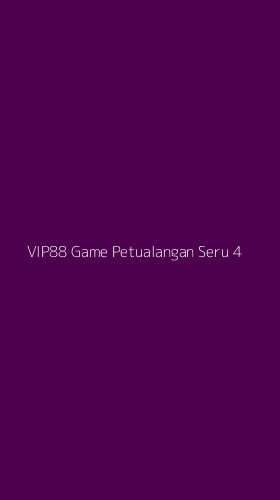 Tampilan Antarmuka Aplikasi Vip88 Game Petualangan Seru - 4