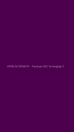 Tampilan Antarmuka Aplikasi VIP99 ALTERNATIF - Panduan SEO Terlengkap - 3