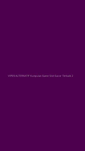 Tampilan Antarmuka Aplikasi Vip99 Alternatif Kumpulan Game Slot Gacor Terbaik - 2
