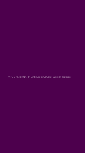 Tampilan Antarmuka Aplikasi Vip99 Alternatif Link Login Sbobet Mobile Terbaru - 1
