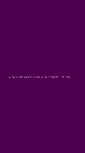 Tampilan Antarmuka Aplikasi Vip99 Login Bandar Online Dengan Winrate Tertinggi - 1