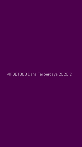 Tampilan Antarmuka Aplikasi Vipbet888 Dana Terpercaya 2026 - 2