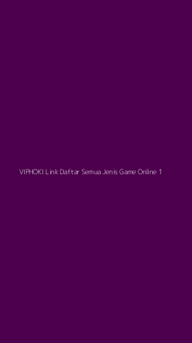 Tampilan Antarmuka Aplikasi Viphoki Link Daftar Semua Jenis Game Online - 1