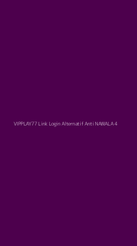 Tampilan Antarmuka Aplikasi Vipplay77 Link Login Alternatif Anti Nawala - 4