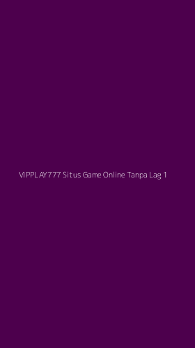 Tampilan Antarmuka Aplikasi Vipplay777 Situs Game Online Tanpa Lag - 1