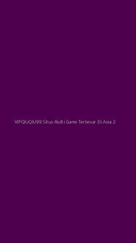 Tampilan Antarmuka Aplikasi Vipqiuqiu99 Situs Multi Game Terbesar Di Asia - 2