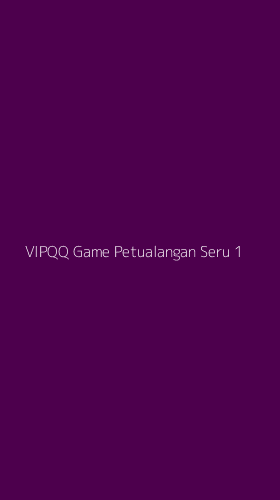 Tampilan Antarmuka Aplikasi Vipqq Game Petualangan Seru - 1
