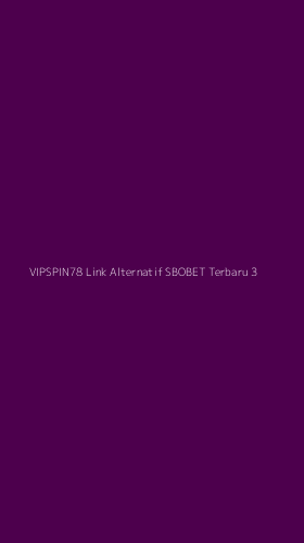 Tampilan Antarmuka Aplikasi Vipspin78 Link Alternatif Sbobet Terbaru - 3