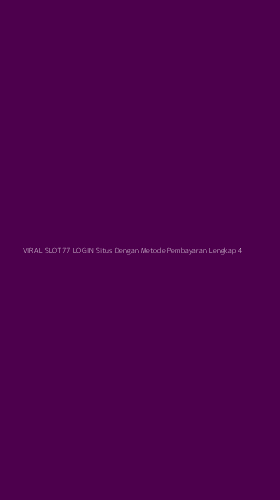 Tampilan Antarmuka Aplikasi Viral Slot77 Login Situs Dengan Metode Pembayaran Lengkap - 4