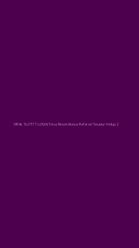 Tampilan Antarmuka Aplikasi Viral Slot77 Login Situs Resmi Bonus Referral Seumur Hidup - 2