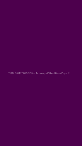 Tampilan Antarmuka Aplikasi Viral Slot77 Login Situs Terpercaya Pilihan Utama Player - 2
