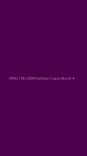 Tampilan Antarmuka Aplikasi Viral138 Login Aplikasi Cuaca Akurat - 4