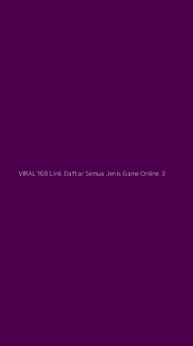 Tampilan Antarmuka Aplikasi Viral168 Link Daftar Semua Jenis Game Online - 3