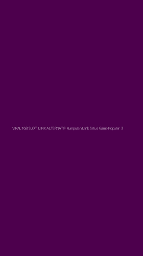 Tampilan Antarmuka Aplikasi Viral168 Slot Link Alternatif Kumpulan Link Situs Game Populer - 3