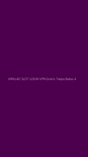 Tampilan Antarmuka Aplikasi Viral4d Slot Login Vpn Gratis Tanpa Batas - 4