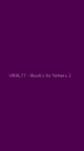 Tampilan Antarmuka Aplikasi VIRAL77 - Musik Lite Terbaru - 2