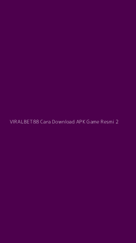 Tampilan Antarmuka Aplikasi Viralbet88 Cara Download Apk Game Resmi - 2