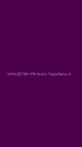 Tampilan Antarmuka Aplikasi Viralbet88 Vpn Gratis Tanpa Batas - 4