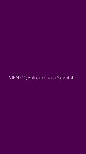 Tampilan Antarmuka Aplikasi Viralqq Aplikasi Cuaca Akurat - 4