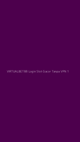 Tampilan Antarmuka Aplikasi Virtualbet88 Login Slot Gacor Tanpa Vpn - 1