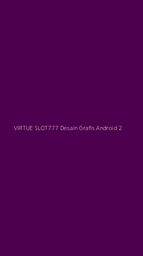 Tampilan Antarmuka Aplikasi Virtue Slot777 Desain Grafis Android - 2