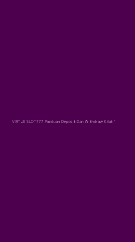 Tampilan Antarmuka Aplikasi Virtue Slot777 Panduan Deposit Dan Withdraw Kilat - 1
