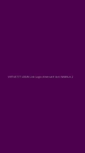 Tampilan Antarmuka Aplikasi Virtue777 Login Link Login Alternatif Anti Nawala - 2