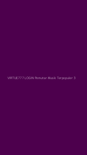 Tampilan Antarmuka Aplikasi Virtue777 Login Pemutar Musik Terpopuler - 3