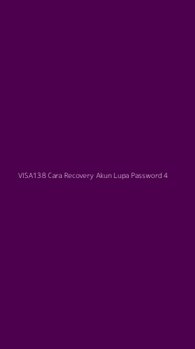 Tampilan Antarmuka Aplikasi Visa138 Cara Recovery Akun Lupa Password - 4