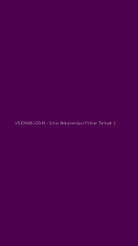 Tampilan Antarmuka Aplikasi VISION88 LOGIN - Situs Rekomendasi Pilihan Terbaik - 2