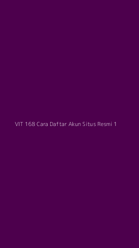 Tampilan Antarmuka Aplikasi Vit 168 Cara Daftar Akun Situs Resmi - 1