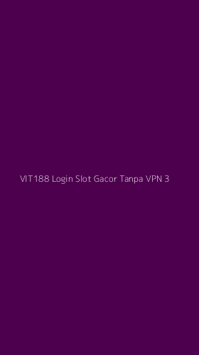 Tampilan Antarmuka Aplikasi Vit188 Login Slot Gacor Tanpa Vpn - 3