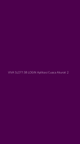 Tampilan Antarmuka Aplikasi Viva Slot138 Login Aplikasi Cuaca Akurat - 2