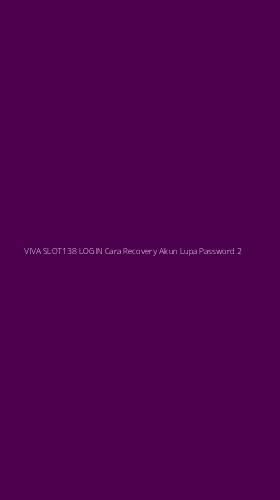 Tampilan Antarmuka Aplikasi Viva Slot138 Login Cara Recovery Akun Lupa Password - 2