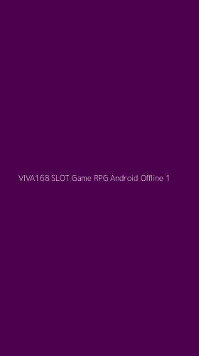 Tampilan Antarmuka Aplikasi Viva168 Slot Game Rpg Android Offline - 1