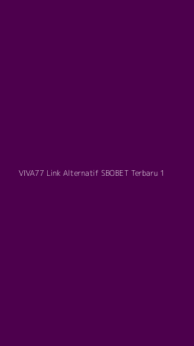 Tampilan Antarmuka Aplikasi Viva77 Link Alternatif Sbobet Terbaru - 1
