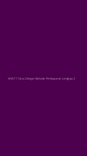 Tampilan Antarmuka Aplikasi Viva77 Situs Dengan Metode Pembayaran Lengkap - 2