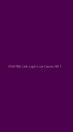 Tampilan Antarmuka Aplikasi Viva786 Link Login Live Casino Hd - 1