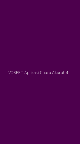 Tampilan Antarmuka Aplikasi Vobbet Aplikasi Cuaca Akurat - 4