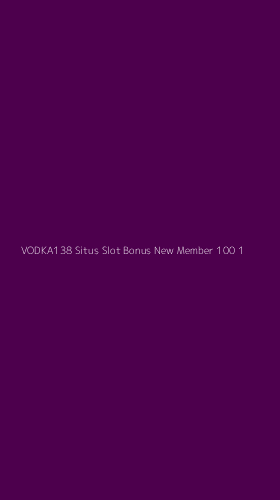 Tampilan Antarmuka Aplikasi Vodka138 Situs Slot Bonus New Member 100 - 1