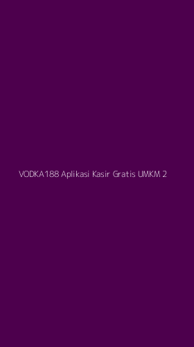 Tampilan Antarmuka Aplikasi Vodka188 Aplikasi Kasir Gratis Umkm - 2