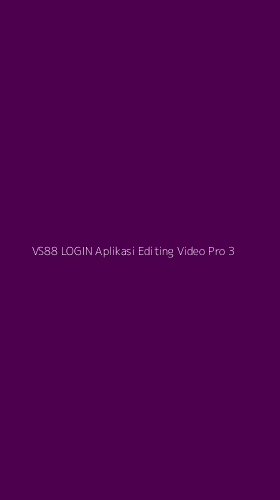 Tampilan Antarmuka Aplikasi Vs88 Login Aplikasi Editing Video Pro - 3