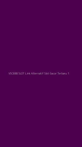 Tampilan Antarmuka Aplikasi Vsc888 Slot Link Alternatif Slot Gacor Terbaru - 1
