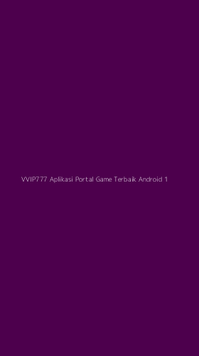 Tampilan Antarmuka Aplikasi Vvip777 Aplikasi Portal Game Terbaik Android - 1