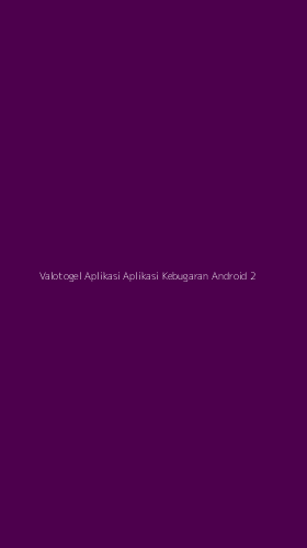 Tampilan Antarmuka Aplikasi Valotogel Aplikasi Aplikasi Kebugaran Android - 2