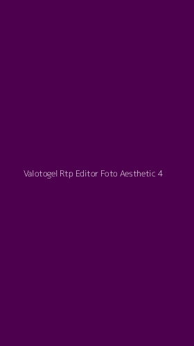 Tampilan Antarmuka Aplikasi Valotogel Rtp Editor Foto Aesthetic - 4