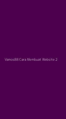 Tampilan Antarmuka Aplikasi Vamos88 Cara Membuat Website - 2