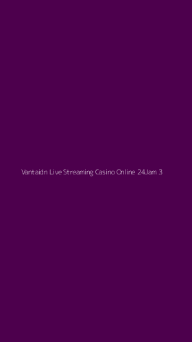 Tampilan Antarmuka Aplikasi Vantaidn Live Streaming Casino Online 24jam - 3